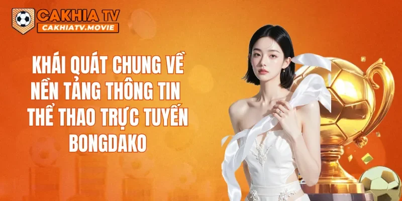 Khái quát chung về nền tảng thông tin thể thao trực tuyến Bongdako