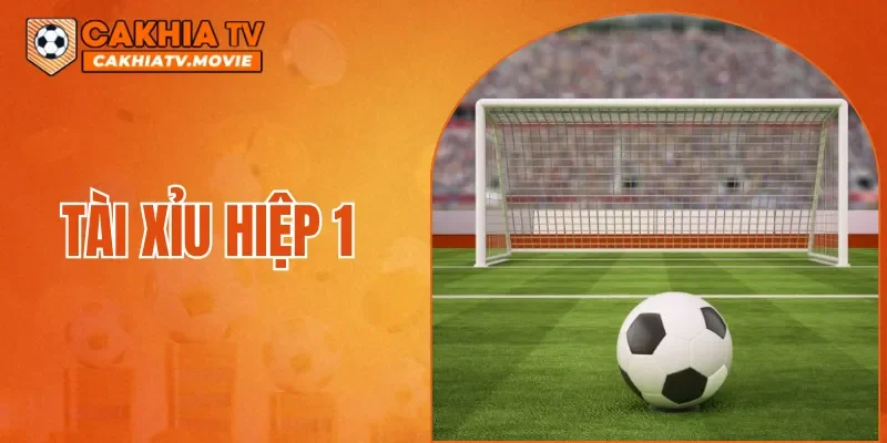 Tài Xỉu Hiệp 1
